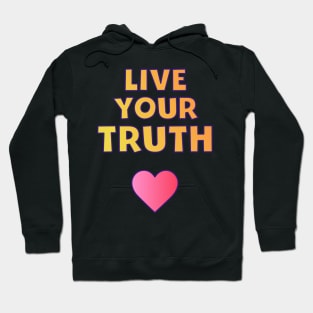 Live your truth Hoodie